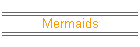 Mermaids
