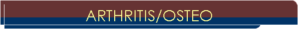 ARTHRITIS/OSTEO
