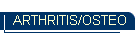 ARTHRITIS/OSTEO
