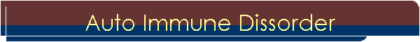 Auto Immune Dissorder