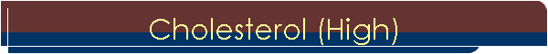 Cholesterol (High)