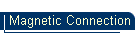 Magnetic Connection